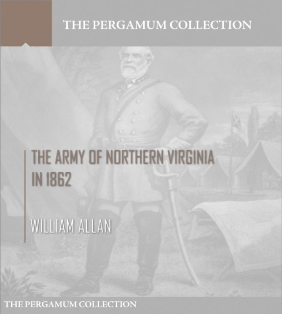 William Allan - Army of Northern Virginia in 1862, E-bok