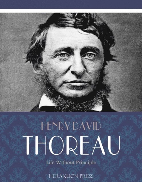 Henry David Thoreau - Life Without Principle, E-bok