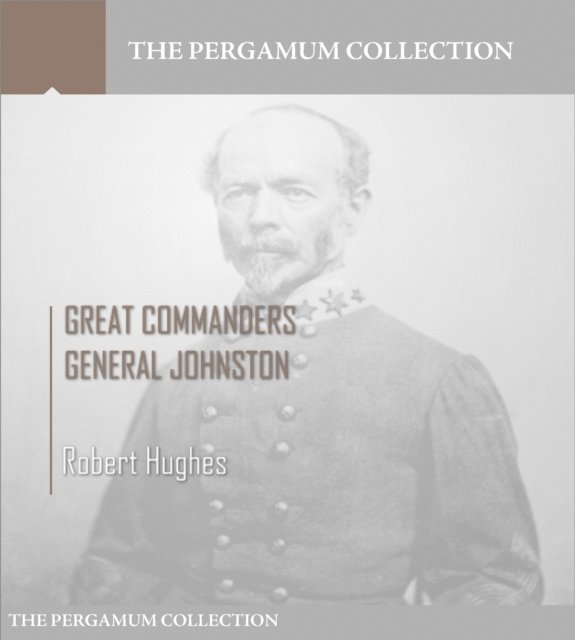 Robert Hughes - Great Commanders, General Johnston, E-bok