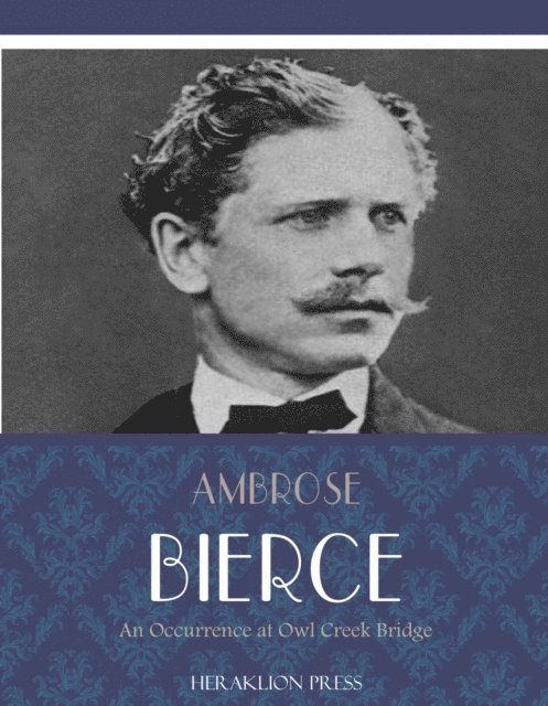 Ambrose Bierce - Occurrence At Owl Creek Bridge, E-bok