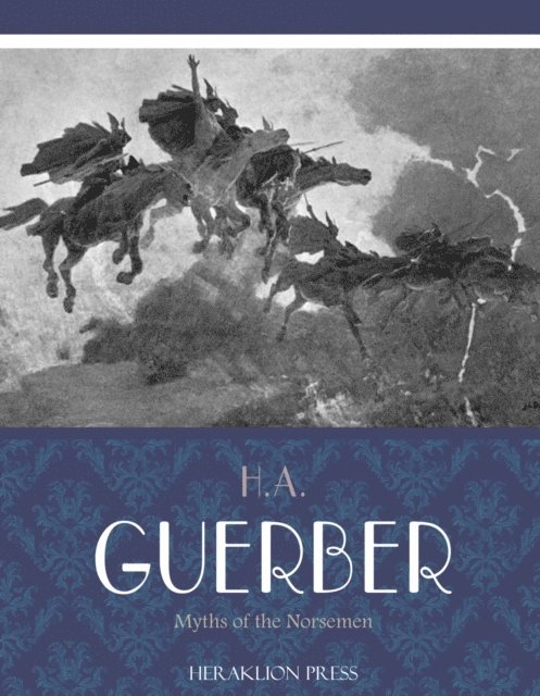 H.A. Guerber - Myths of the Norsemen, E-bok