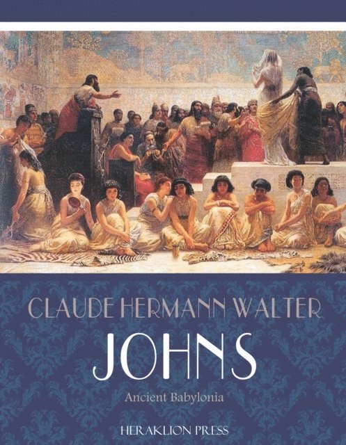 Claude Hermann Walter Johns - Ancient Babylonia, E-bok