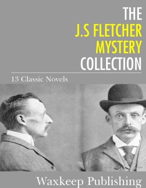 J.S. Fletcher - J.S. Fletcher Mystery Collection, E-bok