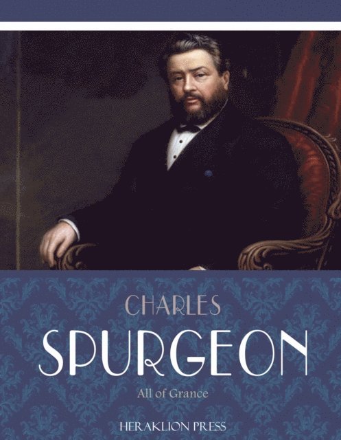 Charles Spurgeon - All of Grace, E-bok