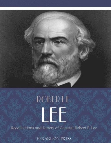 Robert E. Lee - Recollections and Letters of General Robert E. Lee, E-bok