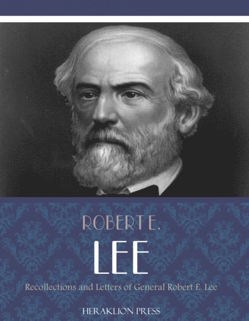 Robert E. Lee - Recollections and Letters of General Robert E. Lee, E-bok