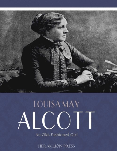 Louisa May Alcott - Old-Fashioned Girl, E-bok