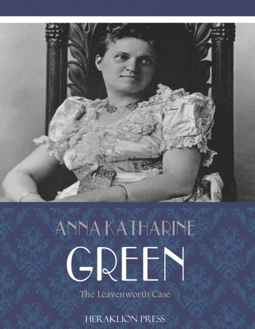Anna Katharine Green - Leavenworth Case, E-bok