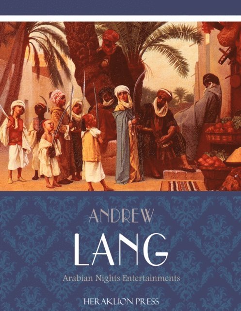 Andrew Lang - Arabian Nights Entertainments, E-bok