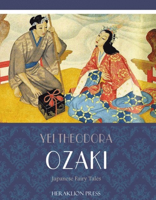 Yei Theodora Ozaki - Japanese Fairy Tales, E-bok