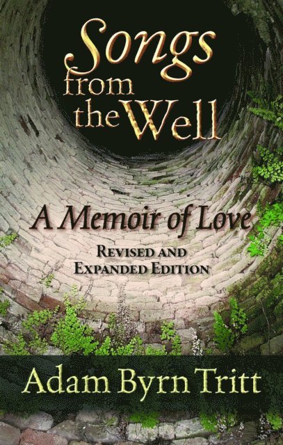 Adam Byrn Tritt - Songs from the Well: A Memoir of Love, Övrigt