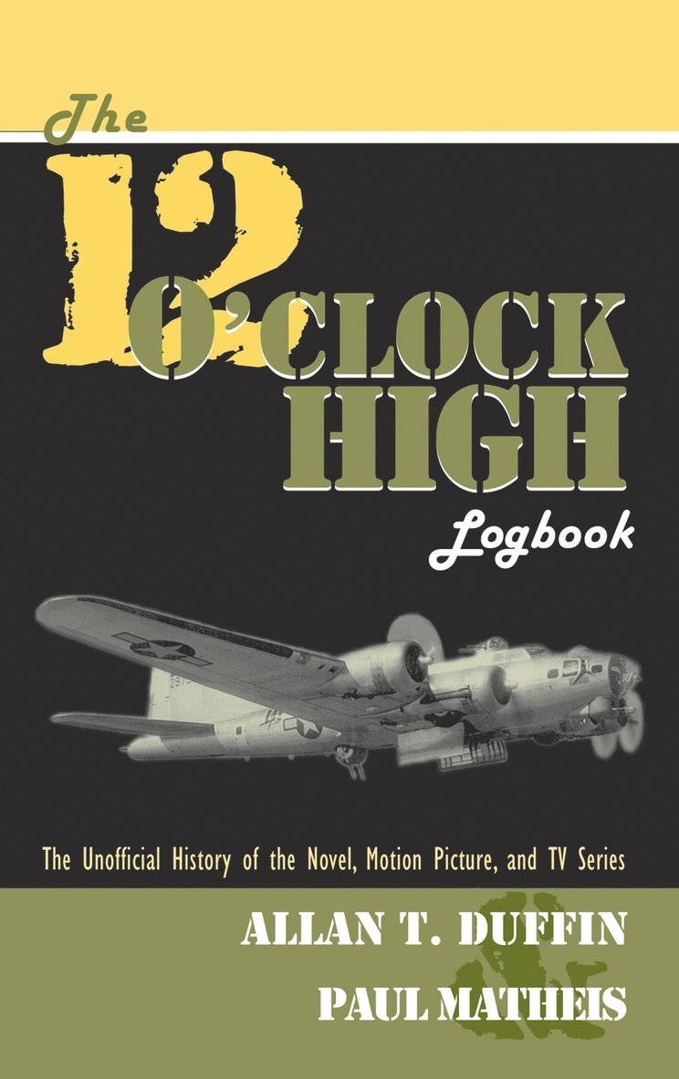 Allan T Duffin, Paul Matheis - 12 O'Clock High Logbook, Inbunden