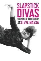 Steve Massa - Slapstick Divas: The Women of Silent Comedy, Häftad. Tillgänglighet: Lägg i varukorg