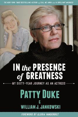 Patty Duke, William J Jankowski - In the Presence of Greatness, Häftad