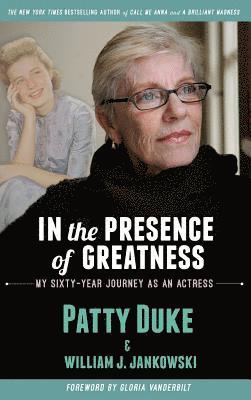 Patty Duke, William J Jankowski - In the Presence of Greatness, Inbunden