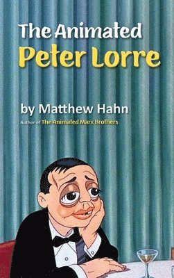 Matthew Hahn - Animated Peter Lorre (hardback), Inbunden