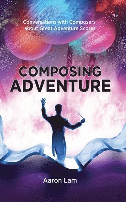 Aaron Lam - Composing Adventure (hardback), Inbunden. Tillgänglighet: Lägg i varukorg