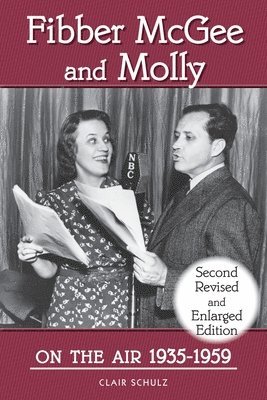 Clair Schulz - Fibber McGee and Molly On the Air 1935-1959 - Second Revised and Enlarged Edition, Häftad. Tillgänglighet: Lägg i varukorg