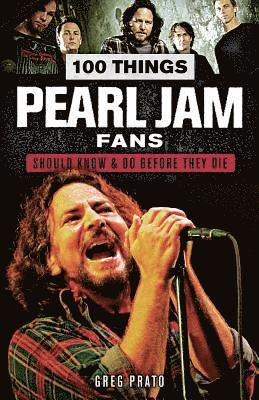 Greg Prato - 100 Things Pearl Jam Fans Should Know & Do Before They Die, Häftad. Tillgänglighet: Lägg i varukorg