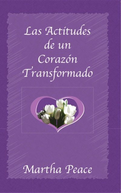 Martha Peace - Las actitudes de un corazón transformado, E-bok