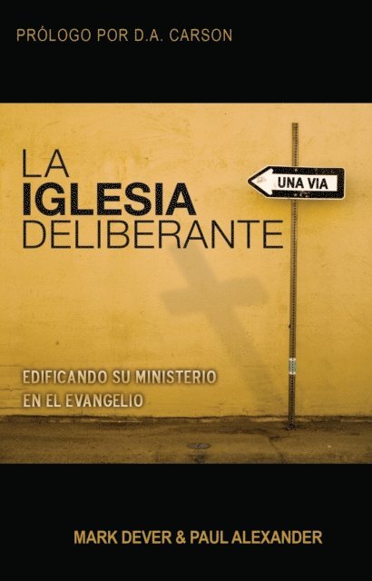 Paul Alexander, Mark Dever - La Iglesia deliberante, E-bok