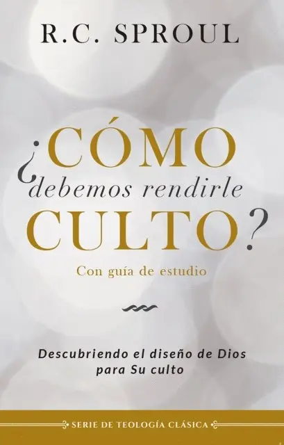 R. C. Sproul - ¿Cómo debemos rendirle culto?, E-bok. Tillgänglighet: Lägg i varukorg