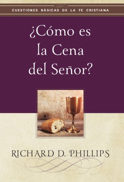 Richard D. Phillips - ¿Cómo es la cena del Señor?, E-bok