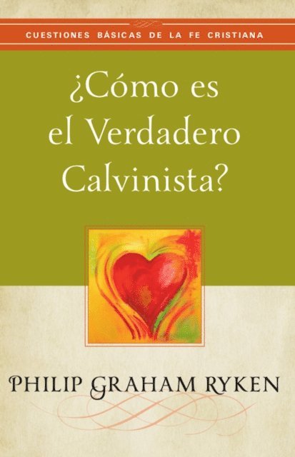 Philip Graham Ryken - ¿Cómo es el verdadero calvinista?, E-bok