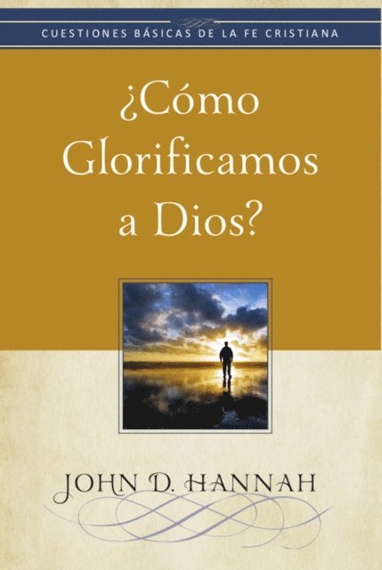 John D. Hannah - ¿Cómo glorificamos a Dios?, E-bok