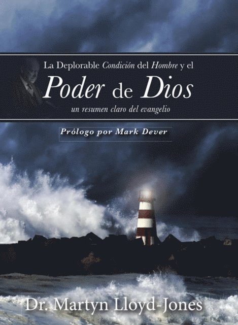 Martyn Lloyd-Jones - La deplorable condición del hombre y el poder de Dios, E-bok
