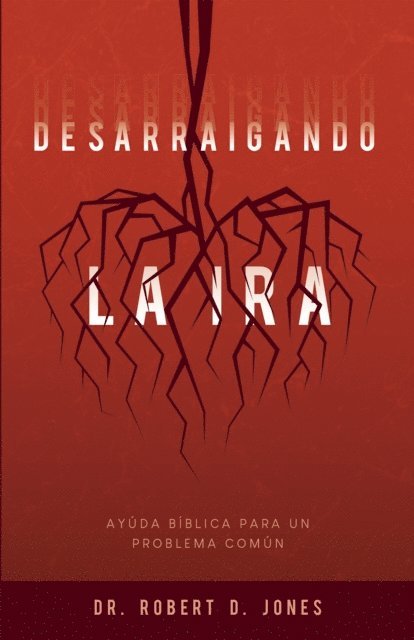 Robert D. Jones - Desarraigando la ira, E-bok