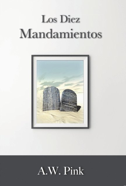 A. W. Pink - Los diez mandamientos, E-bok