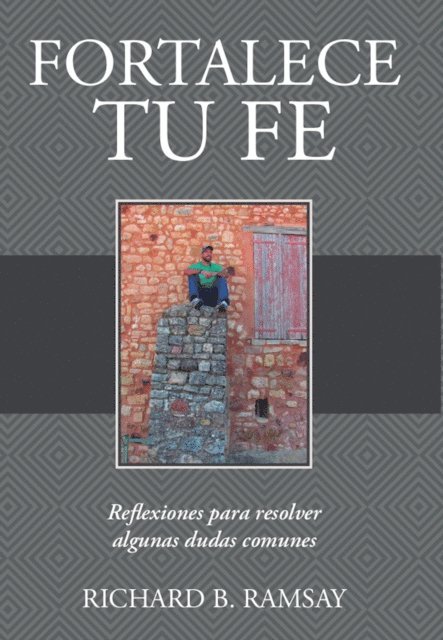 Richard B. Ramsay - Fortalece tu fe, E-bok