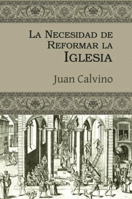 Juan Calvino - La necesidad de reformar la Iglesia, E-bok