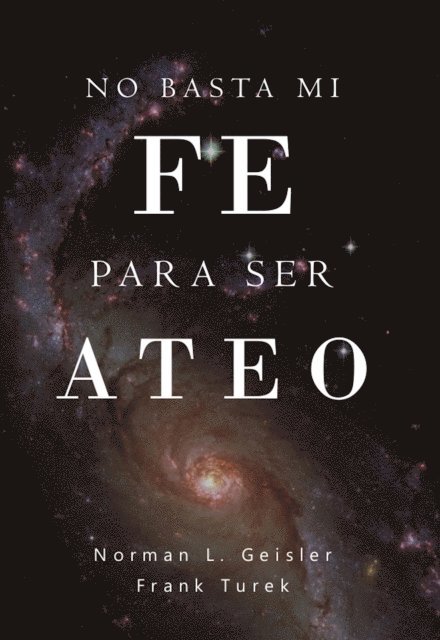 Frank Turek, Norman L. Geisler - No basta mi fe para ser ateo, E-bok