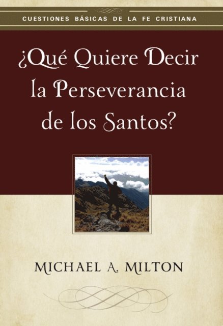 Michael Milton - ¿Qué quiere decir la perseverancia de los santos?, E-bok
