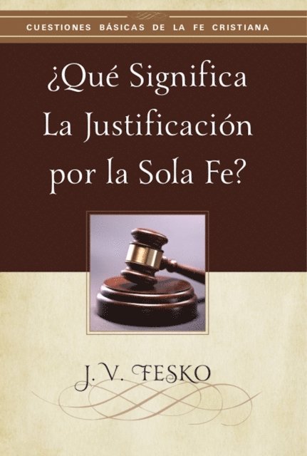 J. V. Fesko - ¿Qué Significa la Justificación por la Sola Fe?, E-bok