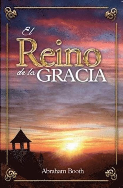 Abraham Booth - El reino de la Gracia, E-bok