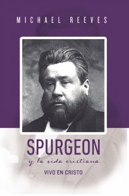Michael Reeves - Spurgeon y la Vida Cristiana, E-bok