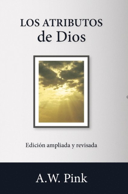 A. W. Pink - Los atributos de Dios, E-bok