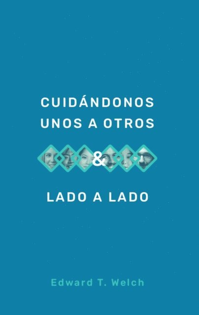 Edward T. Welch - Cuidándonos unos a otros & Lado a lado, E-bok