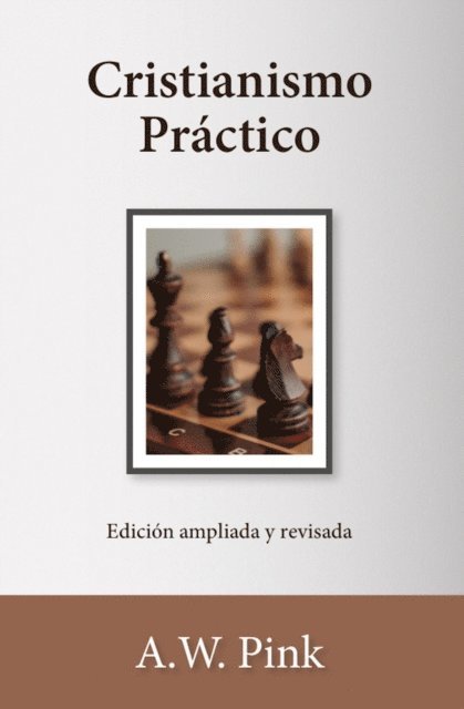 A. W. Pink - Cristianismo Práctico, E-bok