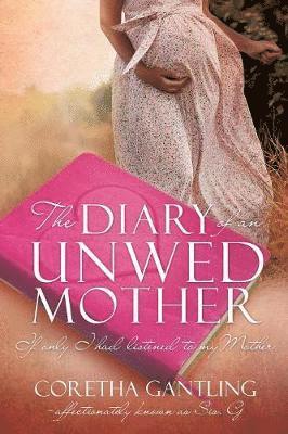 Coretha Gantling - Diary of an Unwed Mother, Häftad. Tillgänglighet: Lägg i varukorg