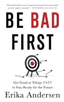 Erika Andersen - Be Bad First, Inbunden. Tillgänglighet: Lägg i varukorg