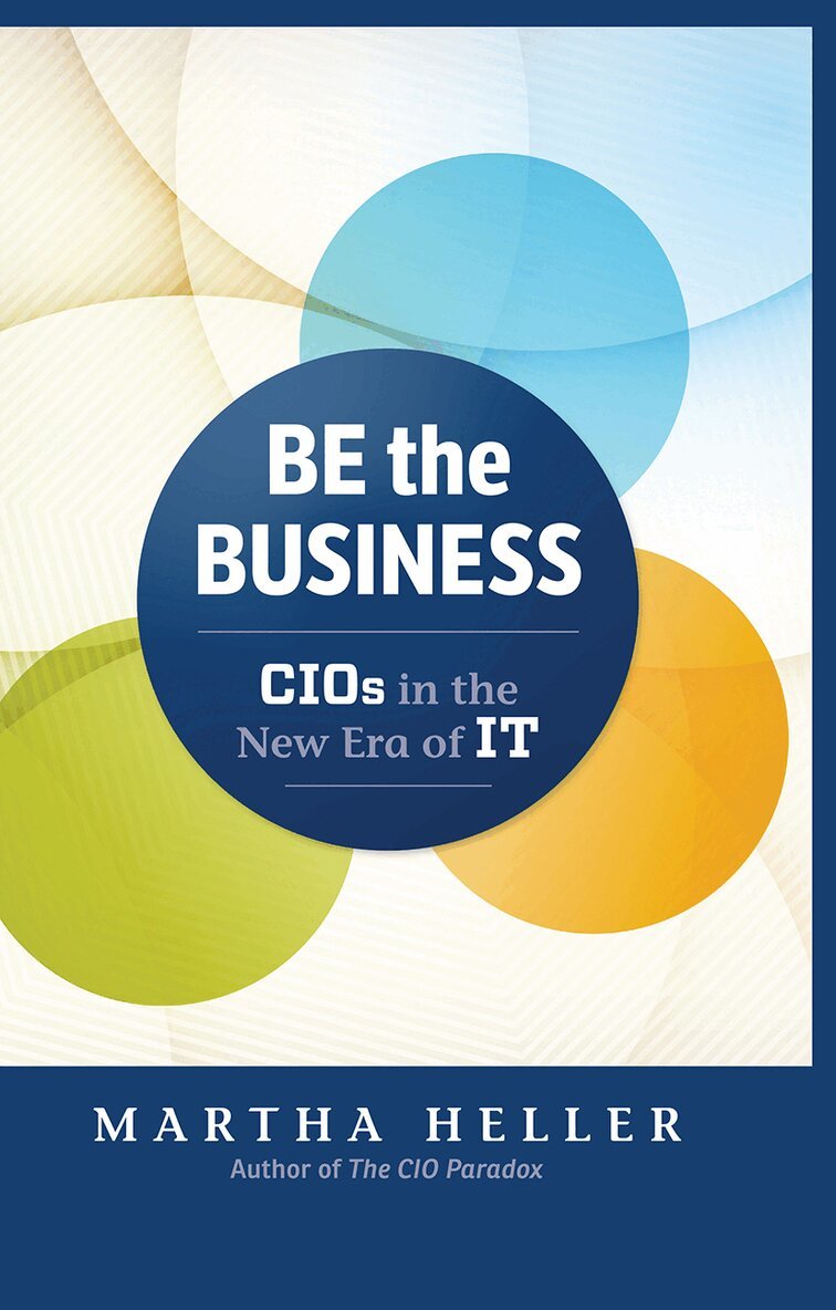 Martha Heller - Be the Business, Inbunden