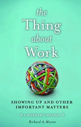 Richard A. Moran - Thing About Work, Inbunden. Tillgänglighet: Lägg i varukorg