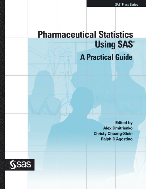 Ralph D'Agostino, Christy Chuang-Stein, Alex Dmitrienko - Pharmaceutical Statistics Using SAS, E-bok