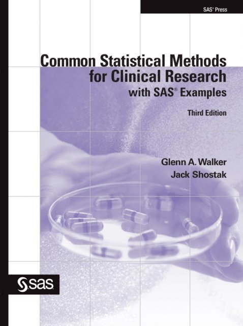 Jack Shostak, Glenn A. Walker - Common Statistical Methods for Clinical Research with SAS Examples, Third Edition, E-bok