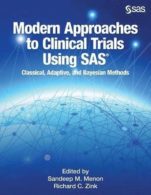 Sandeep Menon, Richard C Zink - Modern Approaches to Clinical Trials Using SAS, Häftad