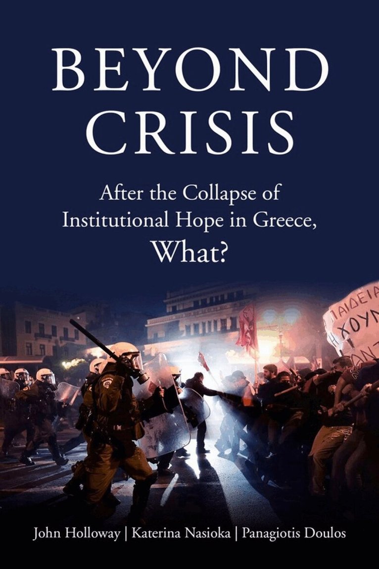 John Holloway, Katerina Nasioka, Panagiotis Doulos, John Holloway, Katerina Nasioka, Panagiotis Doulos - Beyond Crisis, Häftad